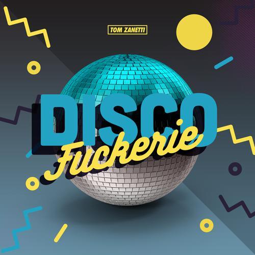 Tom Zanetti - Disco Fuckerie (2019) скачать и слушать онлайн