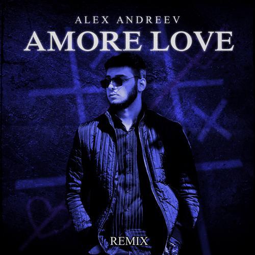 Alex Andreev - Amore Love (Remix) (2021) скачать и слушать онлайн