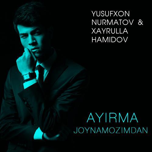 Yusufxon Nurmatov - Ayirma Joynamozimdan (2020) скачать и слушать онлайн