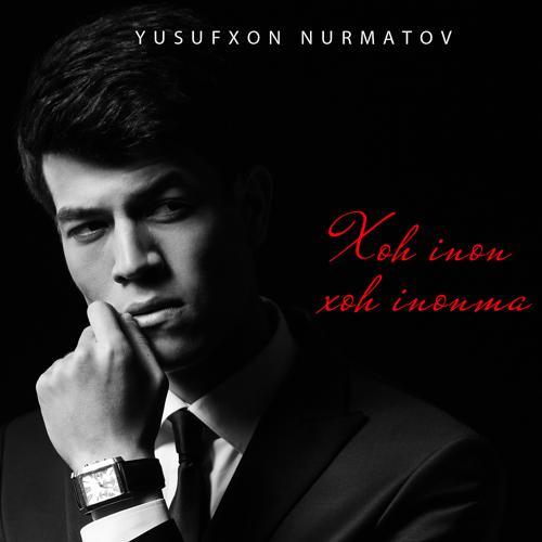 Yusufxon Nurmatov - Xoh Inon Xoh Inonma (2020) скачать и слушать онлайн