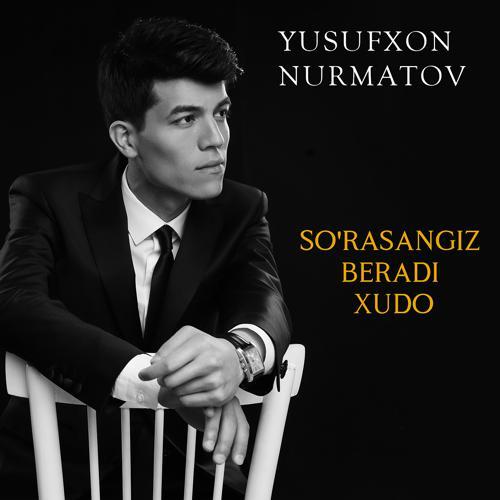 Yusufxon Nurmatov - So'rasangiz Beradi Xudo (2020) скачать и слушать онлайн