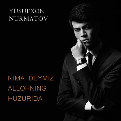 Yusufxon Nurmatov - Nima Deymiz Allohning Huzurida (2020) скачать и слушать онлайн
