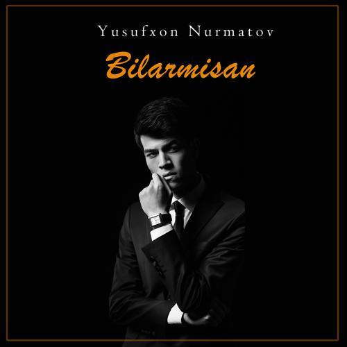 Yusufxon Nurmatov - Bilarmisan (2023) скачать и слушать онлайн