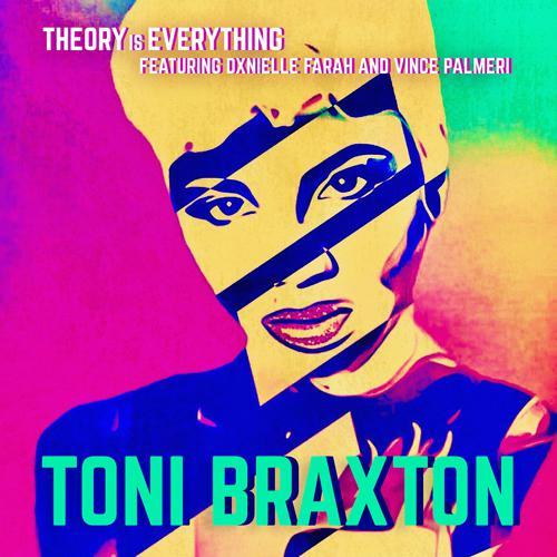 Theory is Everything, Dxnielle Farah, Vince Palmeri - Toni Braxton (2020) скачать и слушать онлайн