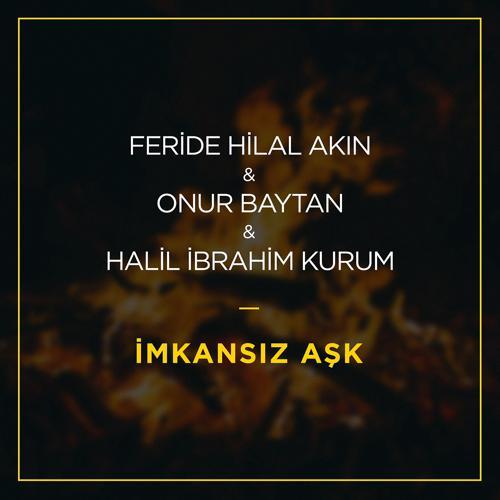 Feride Hilal Akın, Onur Baytan, Halil İbrahim Kurum - İmkansız Aşk (2017) скачать и слушать онлайн