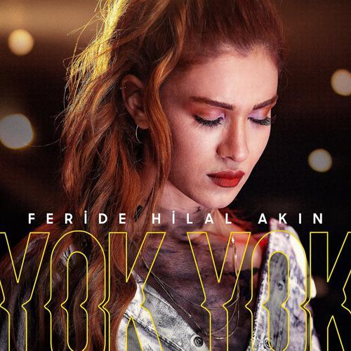 Feride Hilal Akin - YOK YOK (2019) скачать и слушать онлайн