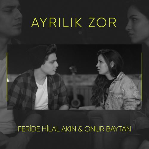 Feride Hilal Akın, Onur Baytan - Ayrılık Zor (2017) скачать и слушать онлайн