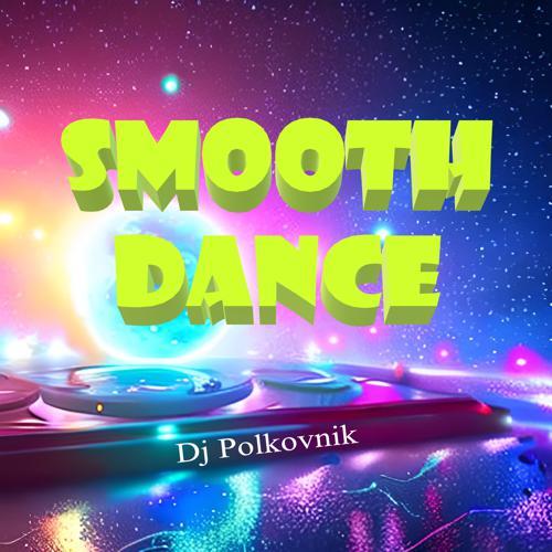 DJ Polkovnik - Smooth Dance (2024) скачать и слушать онлайн