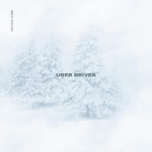 mishlawi - Uber Driver (2019) скачать и слушать онлайн