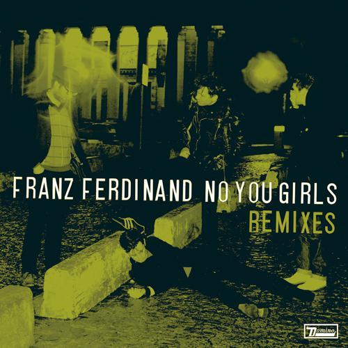 Franz Ferdinand - No You Girls (Gatto Fritto Remix) (2009) скачать и слушать онлайн