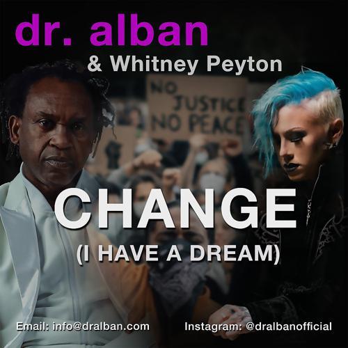 Dr. Alban, Whitney Peyton - CHANGE (I Have a Dream) (2022) скачать и слушать онлайн