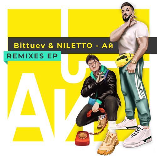 Bittuev, NILETTO - Ай (Sergey Raf & ARROY Remix) (2019) скачать и слушать онлайн