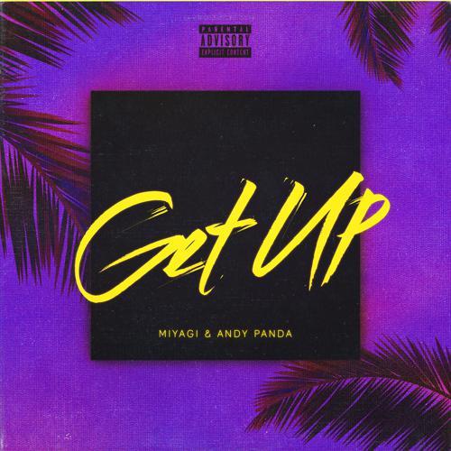 Miyagi & Andy Panda - Get Up (2019) скачать и слушать онлайн