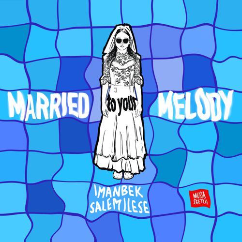 Imanbek, salem ilese - Married to Your Melody (2022) скачать и слушать онлайн