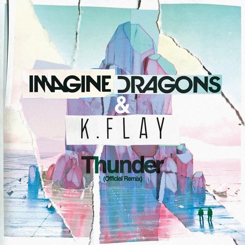 Imagine Dragons, K. Flay - Thunder (Official Remix) (2017) скачать и слушать онлайн