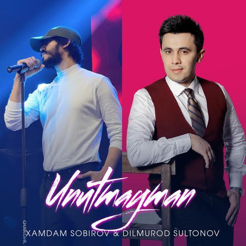 Xamdam Sobirov, Dilmurod Sultonov - Unutmayman (2021) скачать и слушать онлайн