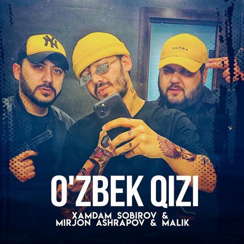 Xamdam Sobirov, Mirjon Ashrapov, Malik - O'zbek qizi (2021) скачать и слушать онлайн