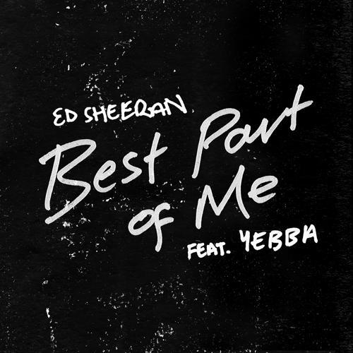 Ed Sheeran, YEBBA - Best Part of Me (feat. YEBBA) (2019) скачать и слушать онлайн