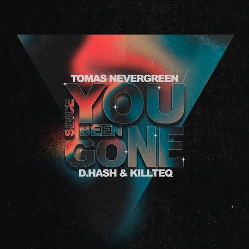 Tomas N'evergreen, D.HASH, KiLLTEQ - Since You Been Gone (2022) скачать и слушать онлайн