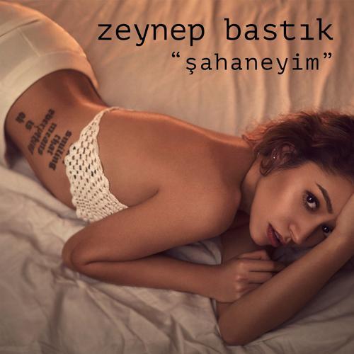 Zeynep Bastık - Şahaneyim (2017) скачать и слушать онлайн