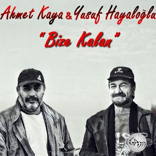 Ahmet Kaya, Yusuf Hayaloğlu - Bize Kalan (2016) скачать и слушать онлайн