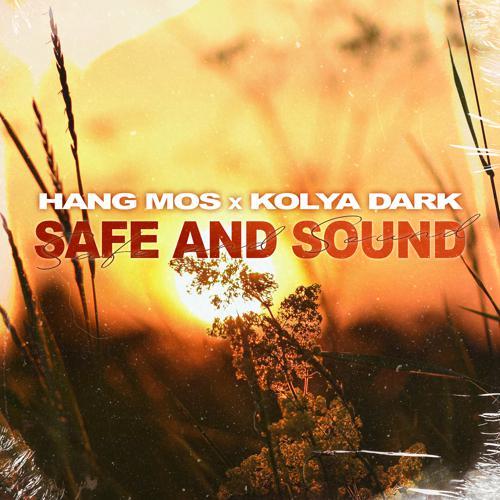 Hang Mos, Kolya Dark - Safe and Sound (2022) скачать и слушать онлайн