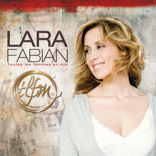 Lara Fabian - Toutes les femmes en moi (2009) скачать и слушать онлайн