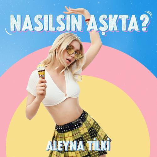 Aleyna Tilki - Nasılsın Aşkta? (2019) скачать и слушать онлайн