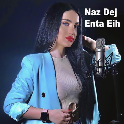 Naz Dej - Enta Eih (2021) скачать и слушать онлайн