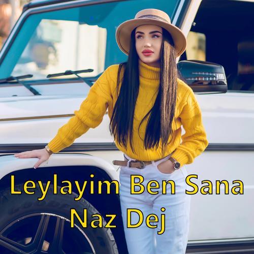 Naz Dej - Leylayim Ben Sana (2021) скачать и слушать онлайн