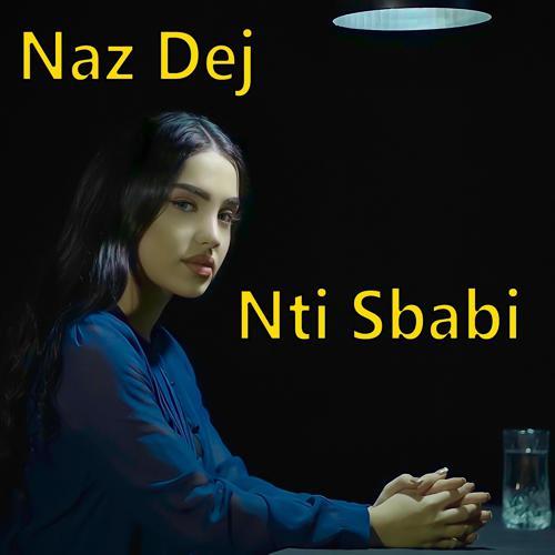 Naz Dej - Nti Sbabi (2021) скачать и слушать онлайн