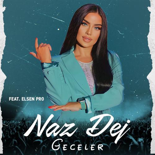 Naz Dej, Elsen Pro - Geceler (2023) скачать и слушать онлайн