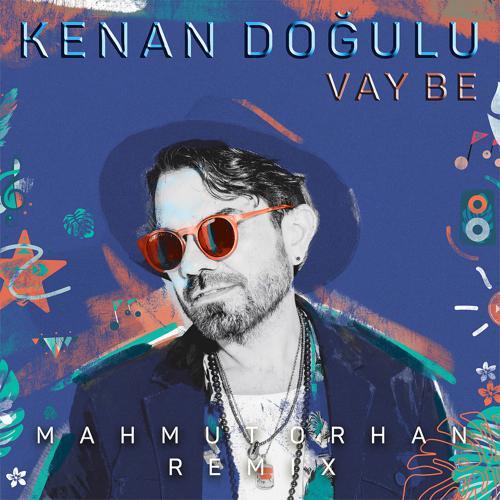 Kenan Doğulu, Mahmut Orhan - Vay Be (Mahmut Orhan Remix) (2019) скачать и слушать онлайн