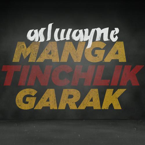 Asl Wayne - Manga Tinchlik Garak (2022) скачать и слушать онлайн