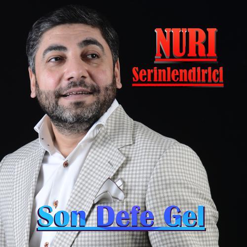 Nuri Serinlendirici - Son Defe Gel (2019) скачать и слушать онлайн