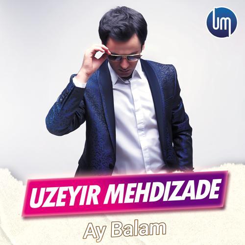 Uzeyir Mehdizade - Ay Balam (2017) скачать и слушать онлайн