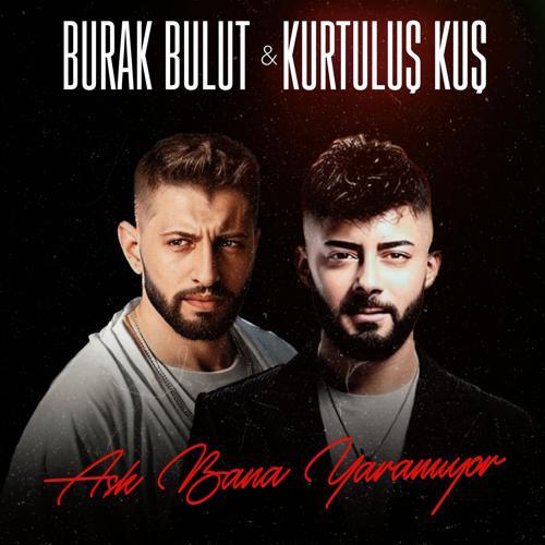 Burak Bulut, Kurtuluş Kuş - Aşk Bana Yaramıyor (2023) скачать и слушать онлайн