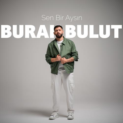 Burak Bulut - Sen Bir Aysın (2024) скачать и слушать онлайн