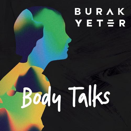 Burak Yeter - Body Talks (2020) скачать и слушать онлайн