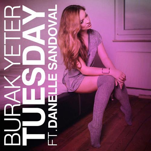 Burak Yeter, Danelle Sandoval - Tuesday (2016) скачать и слушать онлайн