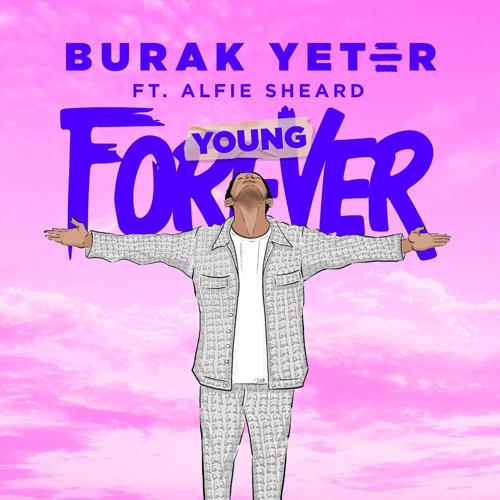 Burak Yeter, Alfie Sheard - Forever Young (feat. Alfie Sheard) [Radio Edit] (2022) скачать и слушать онлайн