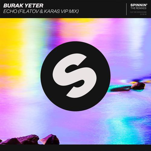 Burak Yeter - Echo (Filatov & Karas VIP Mix) (2018) скачать и слушать онлайн