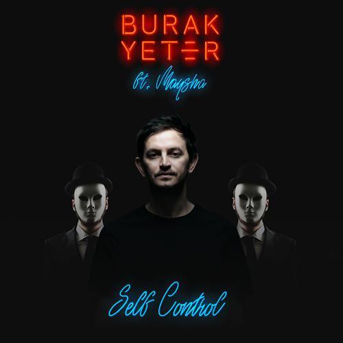 Burak Yeter, Maysha - Self Control (Original Mix) (2019) скачать и слушать онлайн