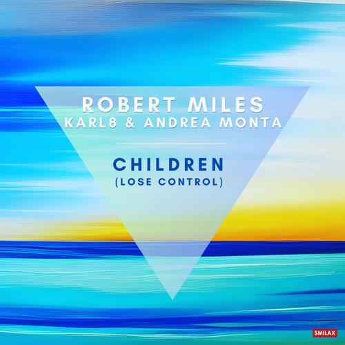 Robert Miles, Karl8 & Andrea Monta - Children (Lose Control) (2023) скачать и слушать онлайн