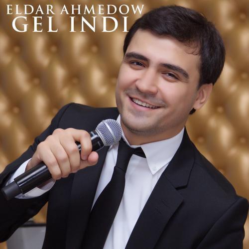 Eldar Ahmedow - Gel Indi (2021) скачать и слушать онлайн