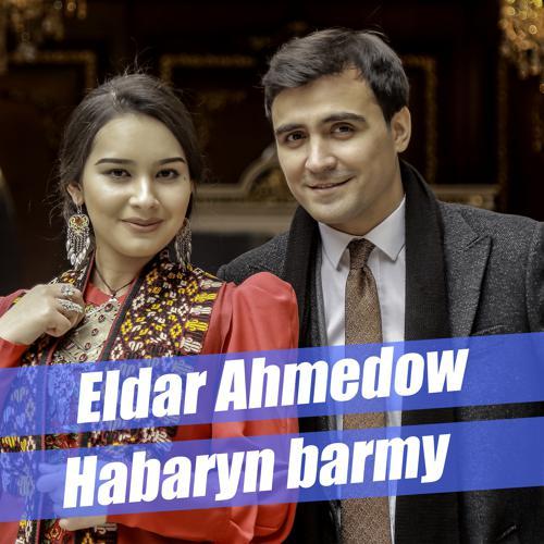 Eldar Ahmedow - Habaryn Barmy (2020) скачать и слушать онлайн