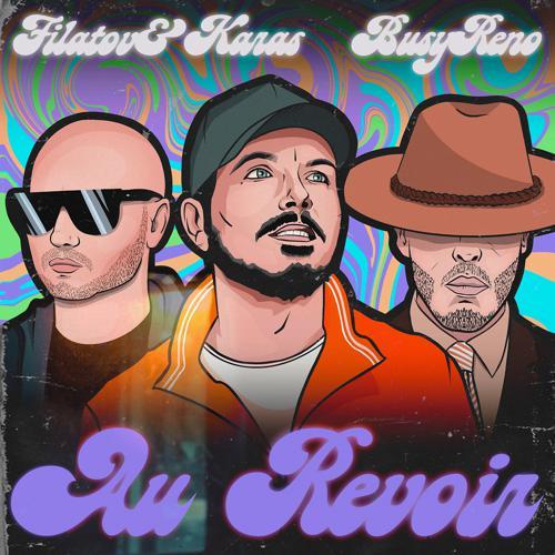 Filatov & Karas, Busy Reno - Au Revoir (2021) скачать и слушать онлайн