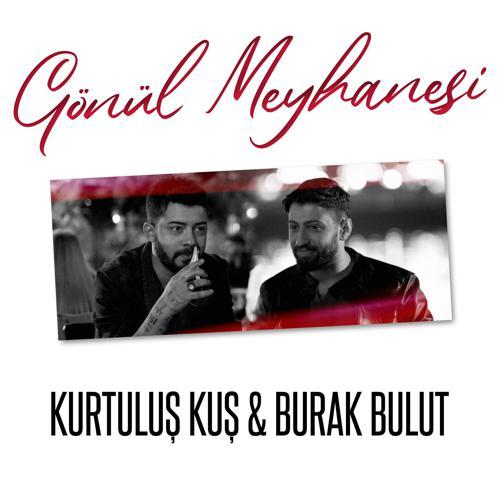 Kurtuluş Kuş, Burak Bulut - Gönül Meyhanesi (2022) скачать и слушать онлайн