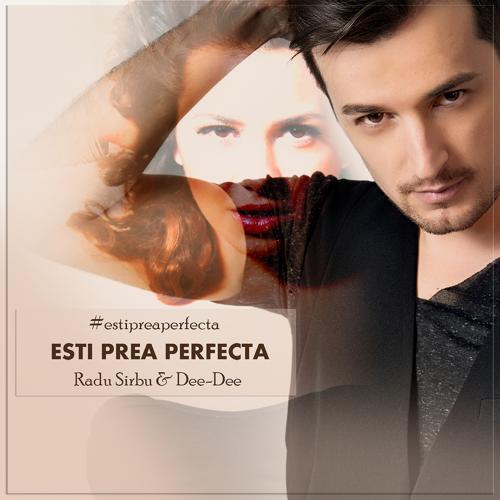 Radu Sirbu, Dee-Dee - Esti Prea Perfecta (2014) скачать и слушать онлайн
