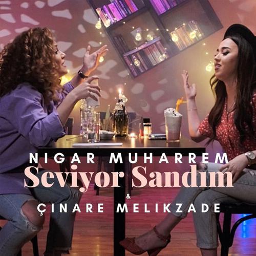 Nigar Muharrem - Seviyor Sandım (2020) скачать и слушать онлайн